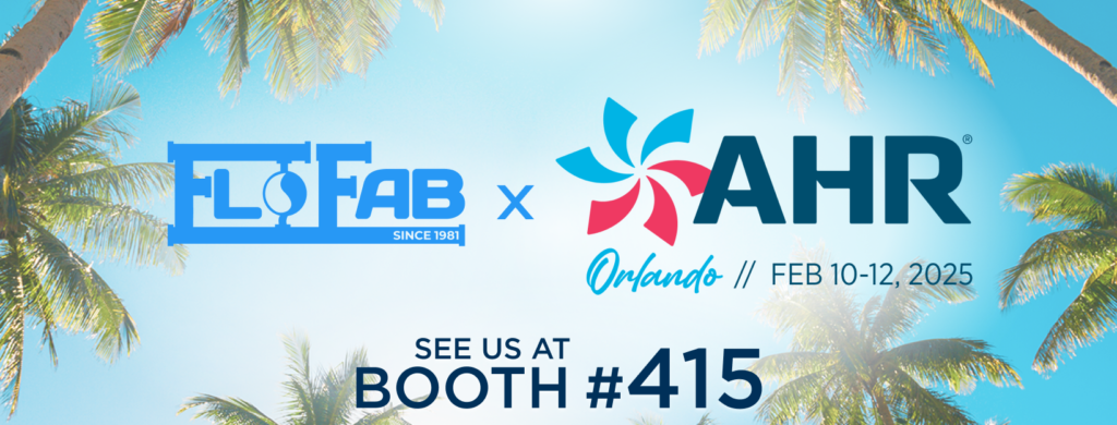 FloFab 2025 AHR Orlando EXPO Booth #415